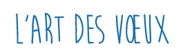 l'art des voeux